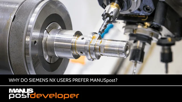 Why do Siemens NX users prefer MANUSpost?